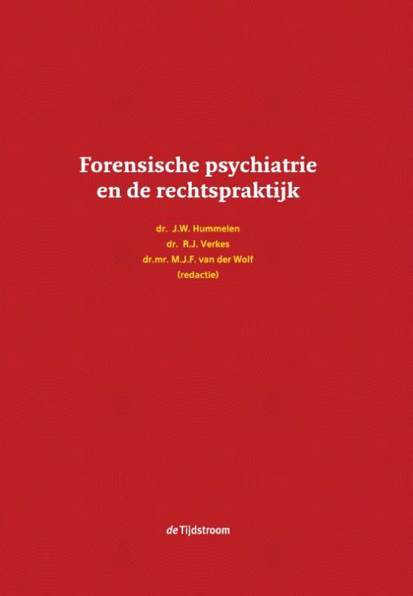 Forensische psychiatrie en de rechtspraktijk - J.W. Hummelen