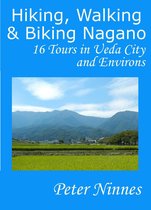 Hiking, Walking and Biking Nagano 2 - Hiking, Walking and Biking Nagano: 16 Tours in Ueda City and Environs