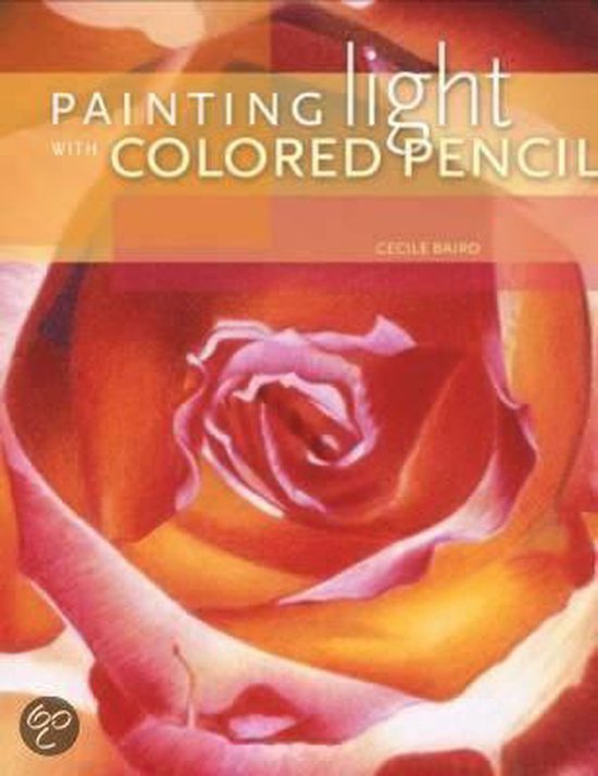 Painting Light with Colored Pencil, Cecile Baird 9781600611674 Boeken bol