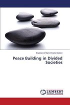 Peace Building in Divided Societies