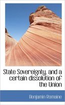 State Sovereignty, and a Certain Dissolution of the Union