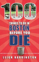 100 Things to Do Before You Die - 100 Things to Do In Boston Before You Die