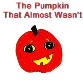 The Pumpkin That Almost Wasn't