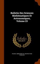 Bulletin Des Sciences Mathematiques Et Astronomiques, Volume 23