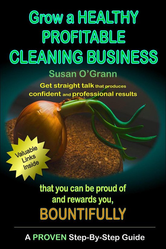 Grow a Healthy Profitable Cleaning Business That You Can Be  ... - cover