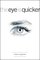 Eye is Quicker