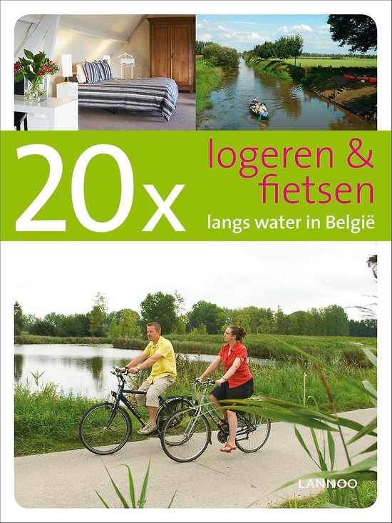 Cover van het boek '20x logeren en fietsen  / Langs water in Belgie' van Erwin de Decker en Ward van Loock