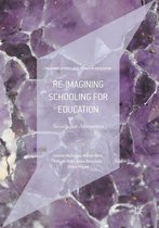 Palgrave Studies in Alternative Education - Re-imagining Schooling for Education
