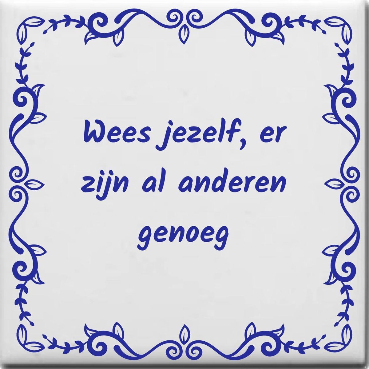 Spreuktegel over Thuis: Wees jezelf er zijn al anderen genoeg op Prijzenvolger.com