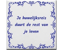 Spreuktegel over Huwelijk: Je huwelijksreis duurt de rest van je leven