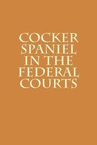 Cocker Spaniel in the Federal Courts