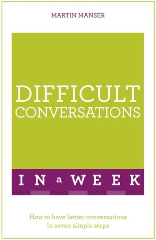 Boek 'Difficult Conversations In A Week' van Martin Manser. Groene omslag met witte letters. 'How to have better conversations in seven simple steps'.
