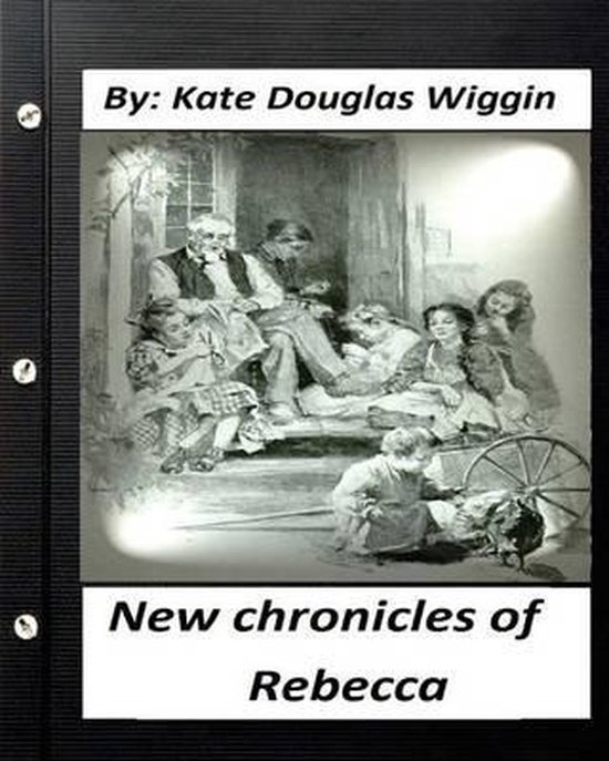 New Chronicles of Rebecca. by Kate Douglas Wiggin (Children's Classics ...