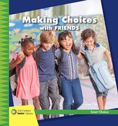 21st Century Junior Library: Smart Choices - Making Choices with Friends