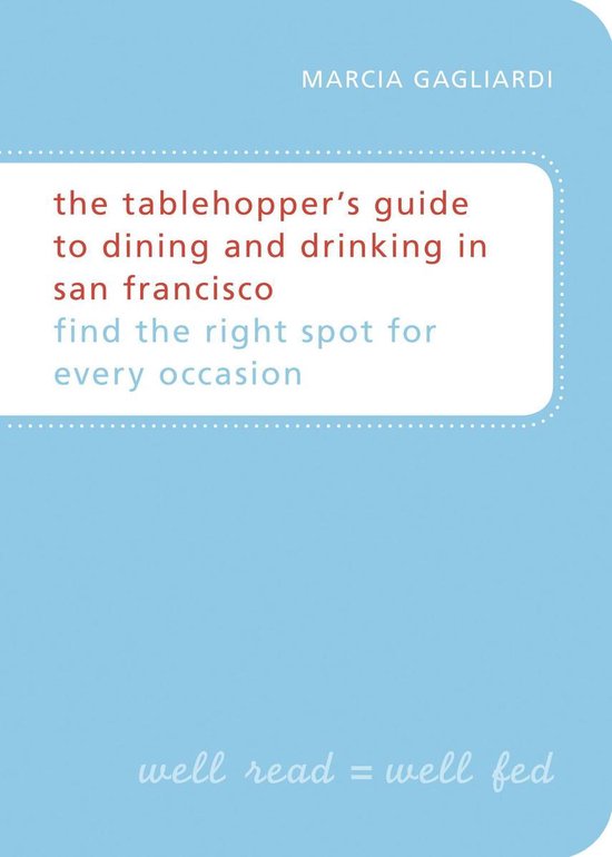 The Tablehopper's Guide to Dining and Drinking in San Franci ... - cover