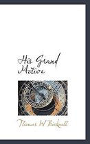 His Grand Motive