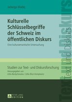 Studien zur Text- und Diskursforschung 6 - Kulturelle Schluesselbegriffe der Schweiz im oeffentlichen Diskurs