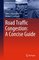 Springer Tracts on Transportation and Traffic 7 - Road Traffic Congestion: A Concise Guide