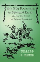The Boy Rancher Series - The Boy Ranchers on Roaring River; Or, Diamond X and the Chinese Smugglers