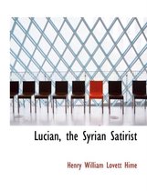 Lucian, the Syrian Satirist