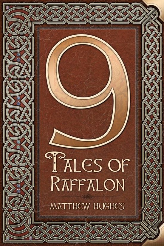 Boekcover met een bruine, lederen textuur, versierd met Keltische knopen. Een grote, gouden '9' staat centraal, met daaronder 'TALES OF RAFFALON' en 'MATTHEW HUGHES'.