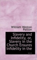 Slavery and Infidelity, Or, Slavery in the Church Ensures Infidelity in the ...