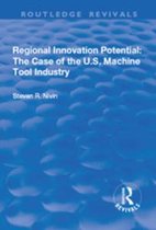 Routledge Revivals - Regional Innovation Potential: The Case of the U.S. Machine Tool Industry