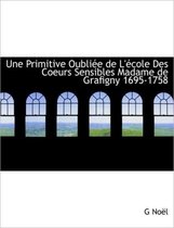 Une Primitive Oubli E de L' Cole Des Coeurs Sensibles Madame de Grafigny 1695-1758