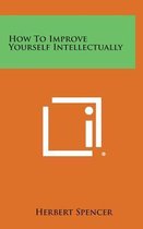 How to Improve Yourself Intellectually