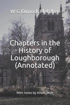 Chapters in the History of Loughborough (Annotated)