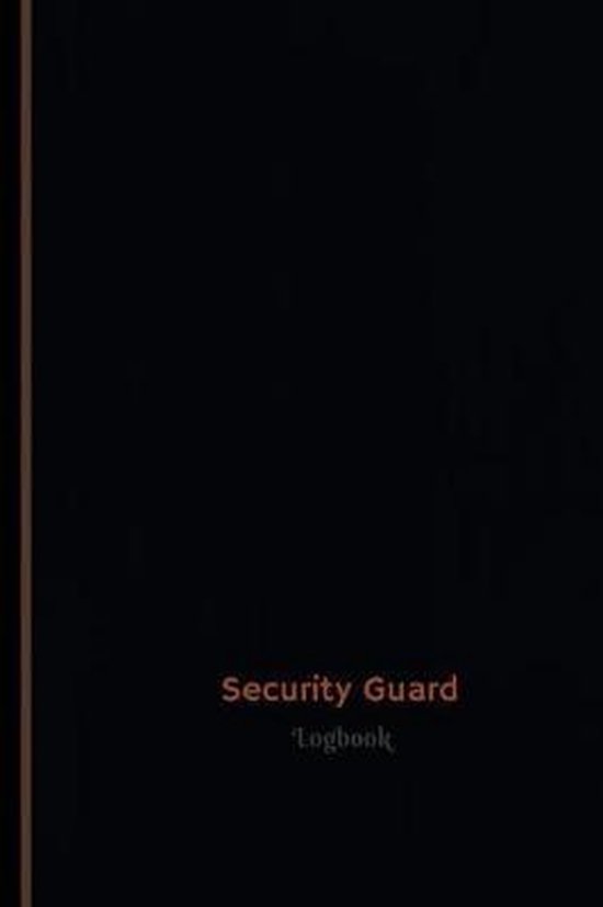Security Guard Log (Logbook, Journal 120 Pages, 6 X 9 Inches