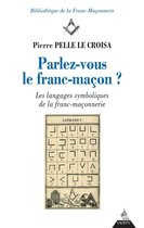 Bibliothèque de la Franc-Maçonnerie - Parlez-vous le franc-maçon ? - Les langages symboliques de la franc-maçonnerie