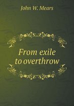 From exile to overthrow