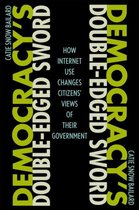 Democracy`s Double-Edged Sword - How Internet Use Changes Citizens` Views of Their Government