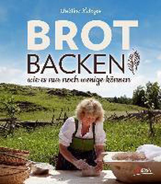 Brot backen wie es nur noch wenige können - cover