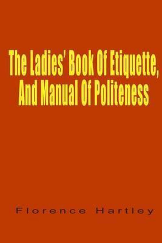 The Ladies' Book of Etiquette, and Manual of Politeness - cover