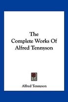The Complete Works of Alfred Tennyson