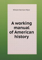 A working manual of American history