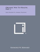 Organic Way to Health, Part 2