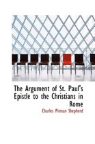 The Argument of St. Paul's Epistle to the Christians in Rome