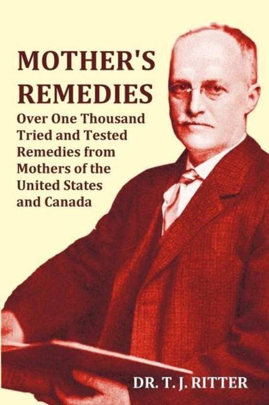 Mother's Remedies Over One Thousand Tried and Tested Remedie ... - cover