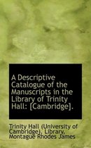 A Descriptive Catalogue of the Manuscripts in the Library of Trinity Hall