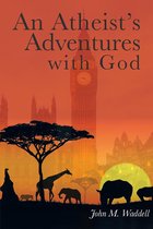 An Atheist’s Adventures with God