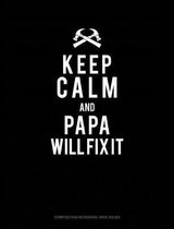 Keep Calm and Papa Will Fix It