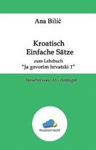 Kroatisch Einfache Satze Zum Lehrbuch "Ja Govorim Hrvatski 1"