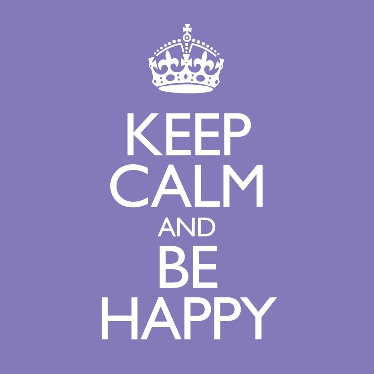 Keep Calm And Be Happy