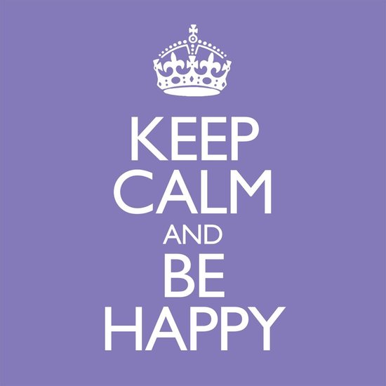 Keep Calm And Be Happy