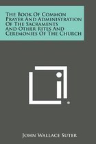 The Book of Common Prayer and Administration of the Sacraments and Other Rites and Ceremonies of the Church