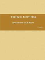 Timing is Everything - Investment and More