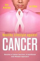Healthy Lifestile Against Cancer 1st. Edition